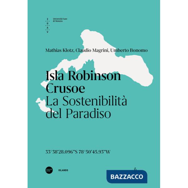 Isla Robinson Crusoe. La sostenibilità del paradiso. Ediz. italiana e inglese