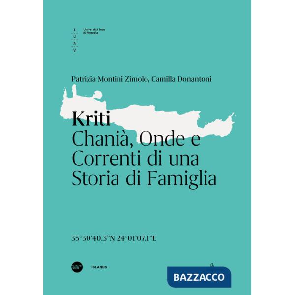 Kriti. Chanià, onde e correnti di una storia di famiglia. Ediz. italiana e inglese