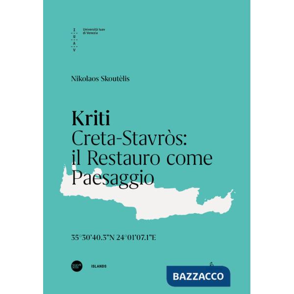 Kriti. Creta-Stavròs: il restauro come paesaggio. Ediz. italiana e inglese