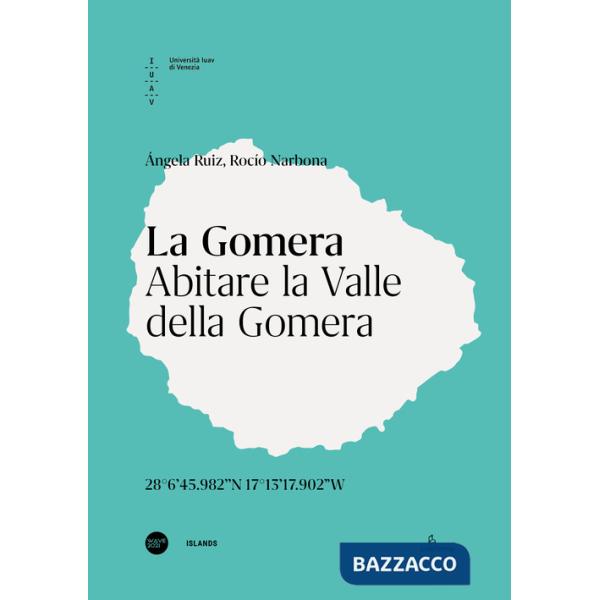 Gomera. Abitare la Valle di Gomera. Ediz. italiana e inglese (La)