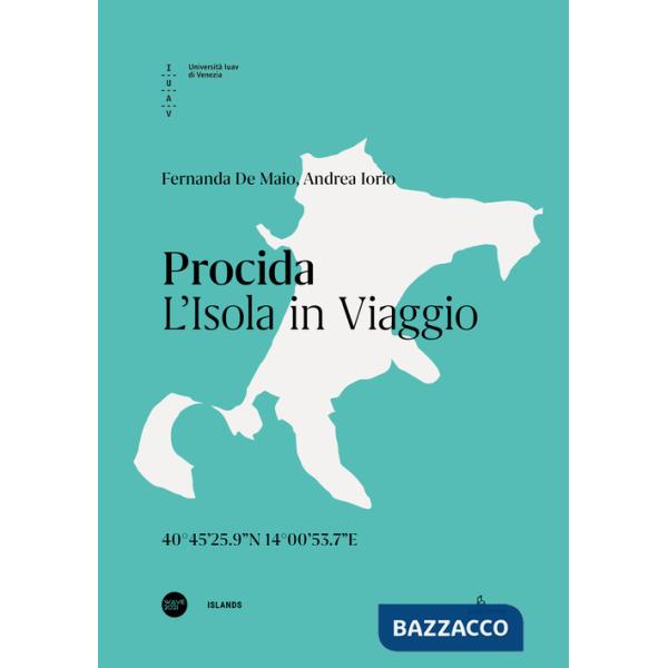 Procida. L'isola in viaggio. Ediz. italiana e inglese