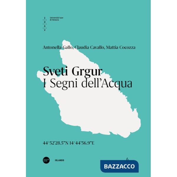 Sveti Grgur. I segni dell'acqua. Ediz. italiana e inglese