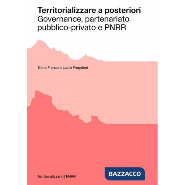 Territorializzare a posteriori. Governance, partenariato pubblico-privato e PNRR