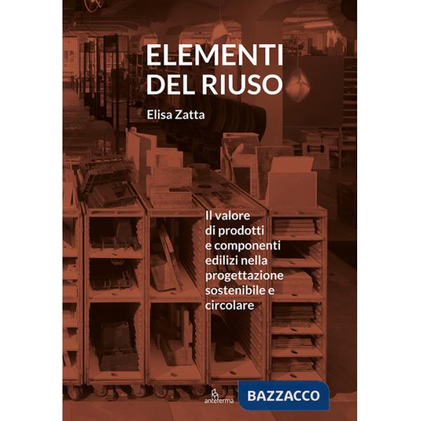 Elementi del riuso. Il valore di prodotti e componenti edilizi nella progettazione sostenibile e circolare