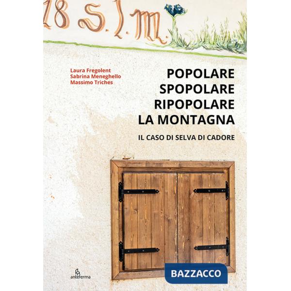 Popolare, spopolare, ripopolare la montagna. Il caso di Selva di Cadore