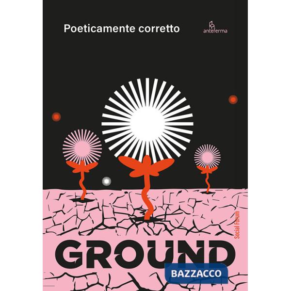Ground. Poeticamente corretto