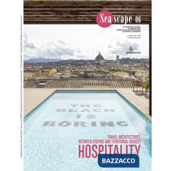 Seascape. Ediz. italiana e inglese. Vol. 6: Hospitality. Travel architectures, between atopias and territorial identity-Ospitali