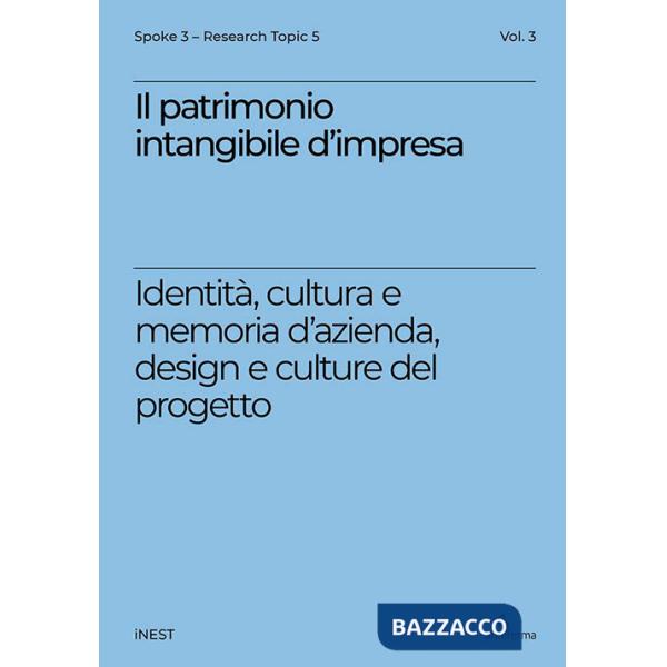 Patrimonio intangibile d'impresa. Identità, cultura e memoria d'azienda, design e culture del progetto (Il)