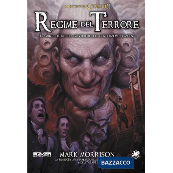 Richiamo di Cthulhu. Regime del terrore. Le ombre dei miti tra gli orrori della Rivoluzione Francese! (Il)