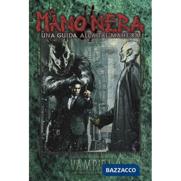 Mano Nera. Una guida alla Tal'Mahe'Ra. Vampiri La Masquerade. Ediz. 20° anniversario (La)