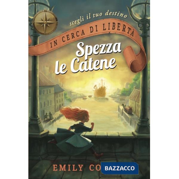 In cerca di libertà. Spezza le catene. Librogame. Vol. 1