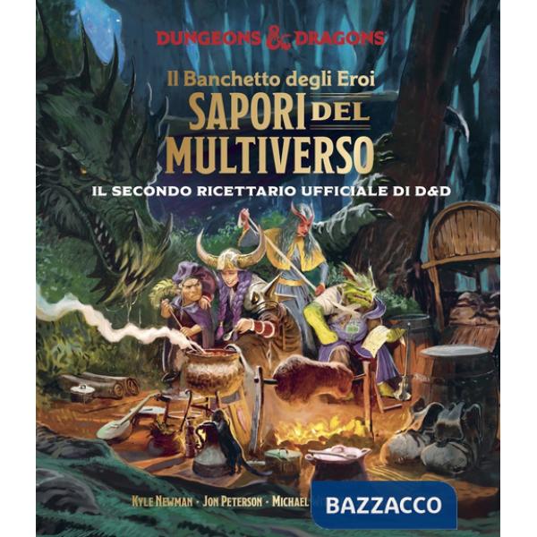 Banchetto degli eroi. Sapori del multiverso. Il secondo ricettario ufficiale di Dungeons & Dragons (Il)