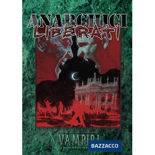 Anarchici Liberati. Accessorio per Vampiri la Masquerade 20° Anniversario