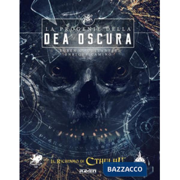 Richiamo di Cthulhu. La progenie della dea Oscura. Campagna per Il richiamo di Cthulhu 7ª edizione (Il)