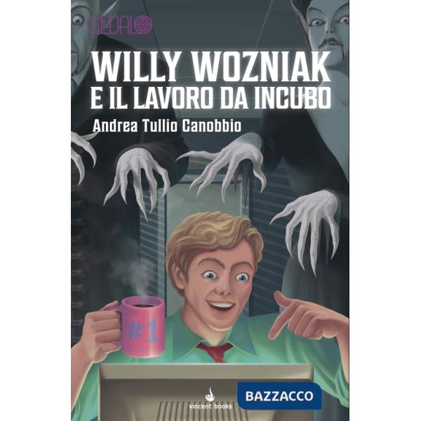 Willy Wozniak e il lavoro da incubo. Dedalo. Vol. 11