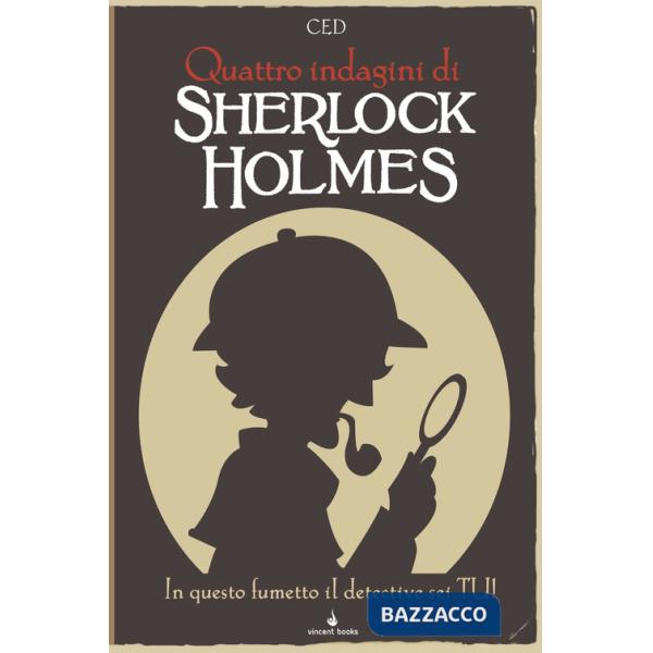 Sherlock Holmes. In questo fumetto il detective sei tu! Fumettogame. Vol. 2: Quattro indagini di Sherlock Holmes