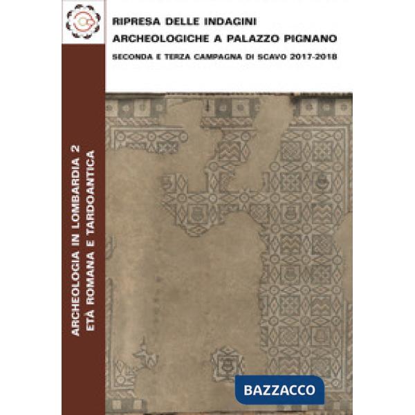 Ripresa delle indagini archeologiche a Palazzo Pignano. Seconda e terza campagna di scavo 2017-2018