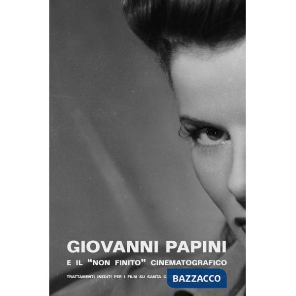 Giovanni Papini e il «non finito» cinematografico. Trattamenti inediti per i film su Santa Caterina e San Francesco
