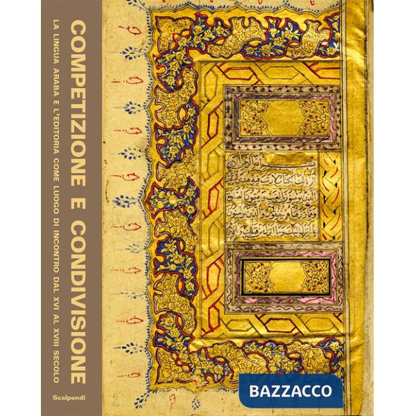 Competizione e condivisione. La lingua araba e l'editoria come luogo di incontro dal XVI al XVIII secolo