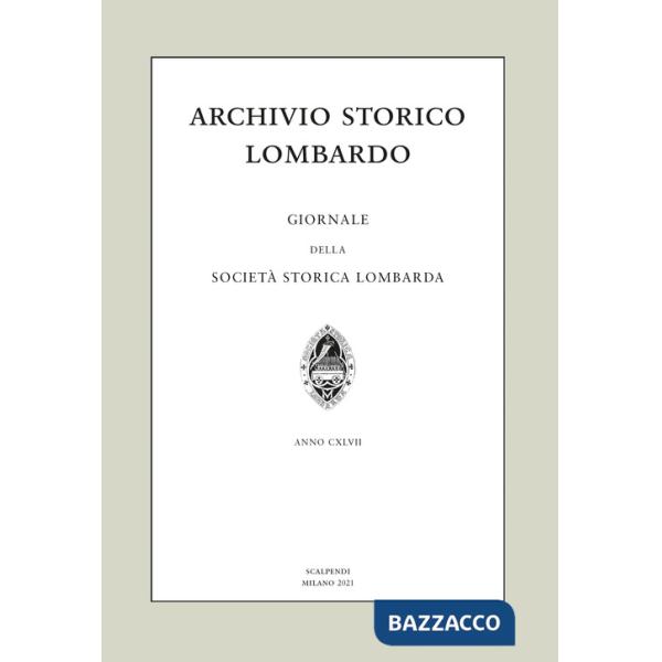 Archivio storico lombardo. Giornale della Società storica lombarda (2021). Vol. 26