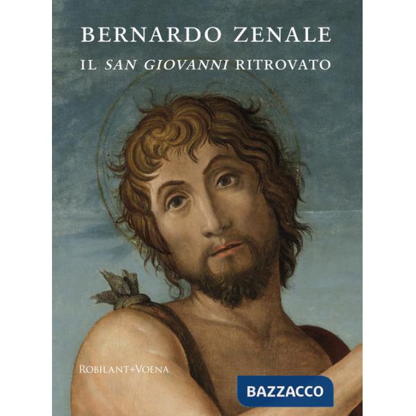 Bernardo Zenale. Il san Giovanni ritrovato