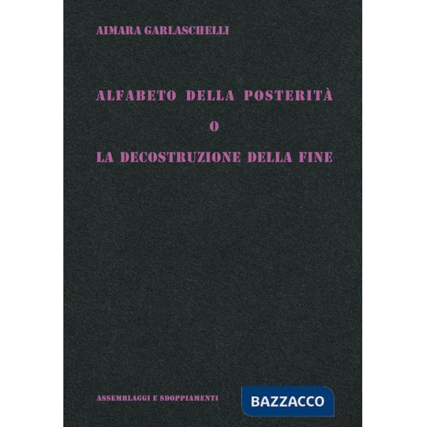 Alfabeto della posterità o La decostruzione della fine