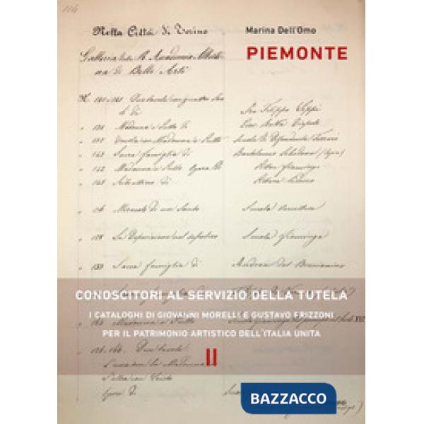 Piemonte. Conoscitori al servizio della tutela. I cataloghi di Giovanni Morelli e Gustavo Frizzoni per il patrimonio artistico d