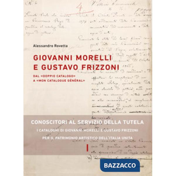 Giovanni Morelli e Gustavo Frizzoni. Dal «doppio catalogo» a «mon catalogue général»
