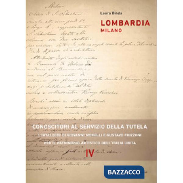 Lombardia milano. Conoscitori al servizio della tutela. I cataloghi di Giovanni Morelli e Gustavo Frizzoni per il patrimonio art