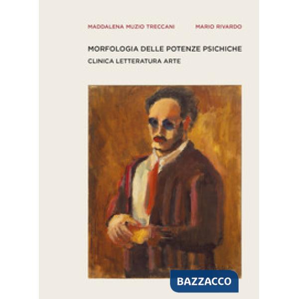 Morfologia delle potenze psichiche. Clinica letteratura arte