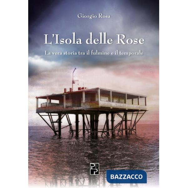Isola delle rose. La vera storia tra il fulmine e il temporale (L')