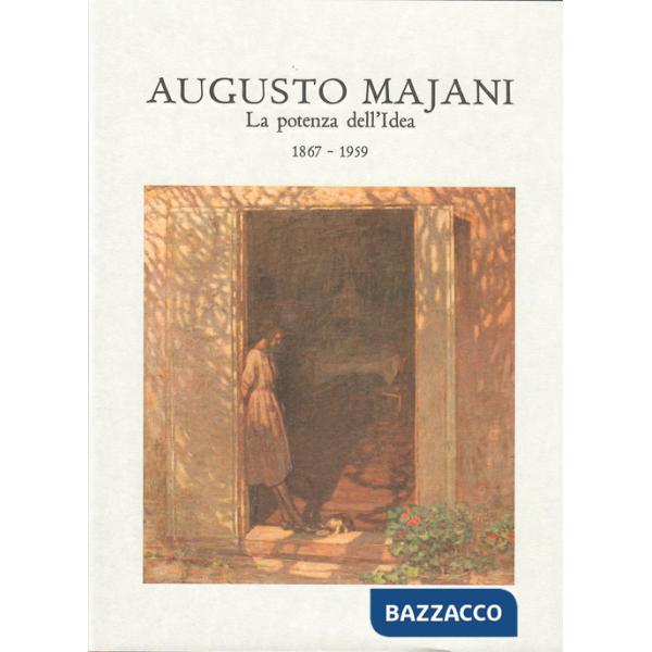 Augusto Majani. La potenza dell'idea. 1867-1959
