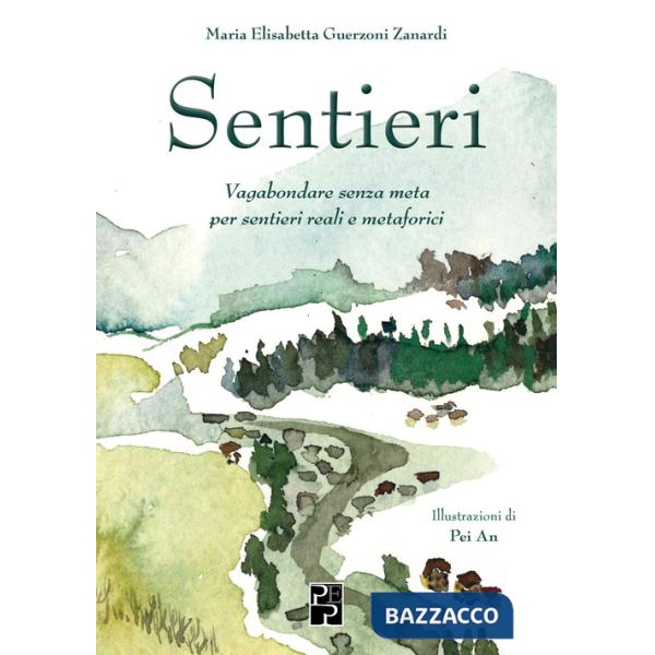 Sentieri. Vagabondare senza meta per sentieri reali e metaforici