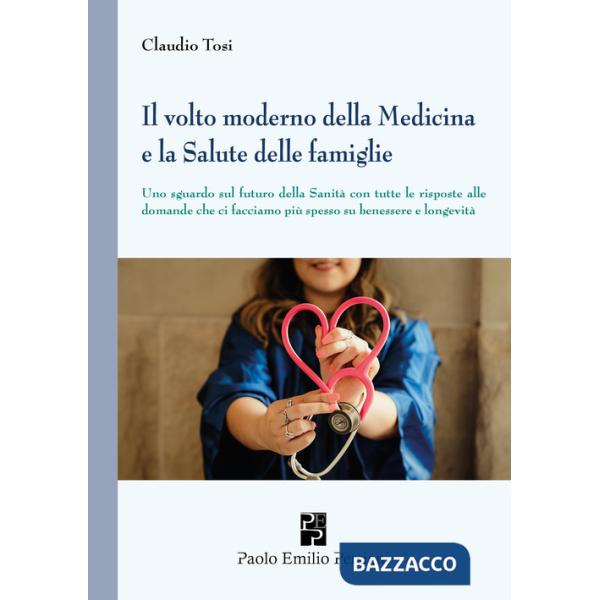 Volto moderno della medicina e la salute delle famiglie. Uno sguardo sul futuro della sanità con tutte le risposte alle domande 