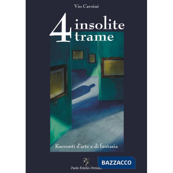 4 insolite trame. Racconti d'arte e di fantasia