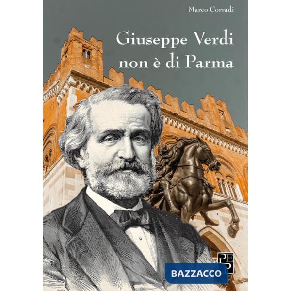 Giuseppe Verdi non è di Parma