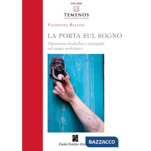 Porta sul sogno. Dimensione borderline e sociopatia nel campo archetipico (La)