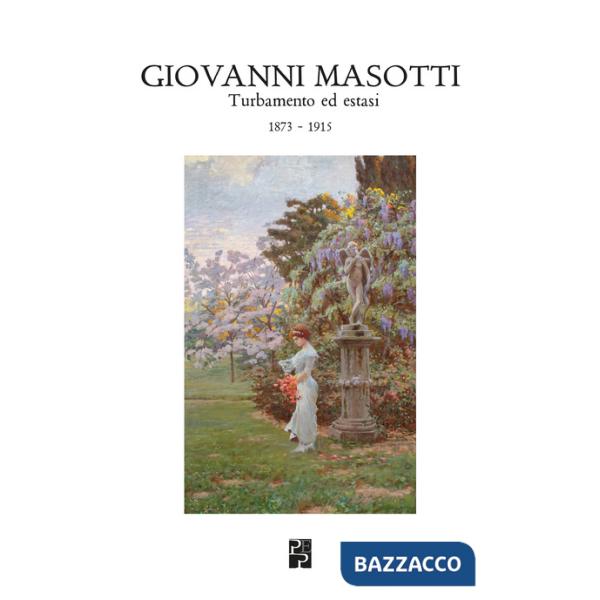 Giovanni Masotti. Turbamento ed estasi