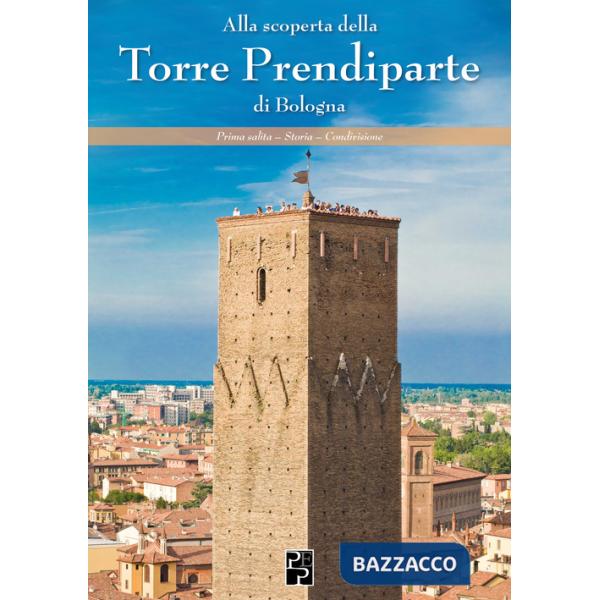 Alla scoperta della Torre Prendiparte di Bologna