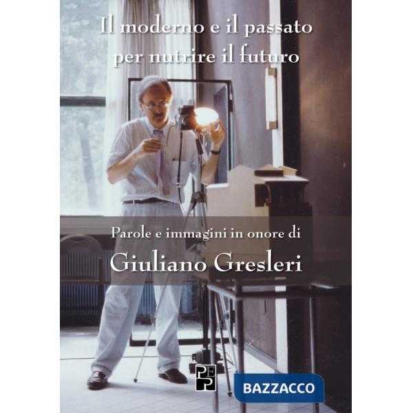 Moderno e il passato per nutrire il futuro (Il)