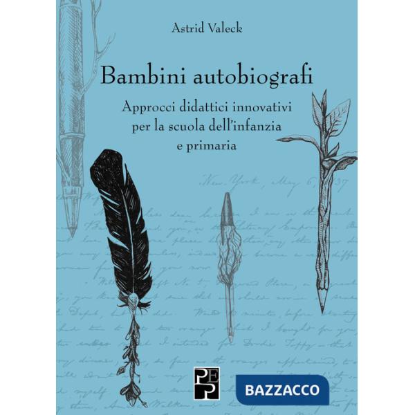 Bambini autobiografi. Approcci didattici innovativi per la scuola dell'infanzia e primaria