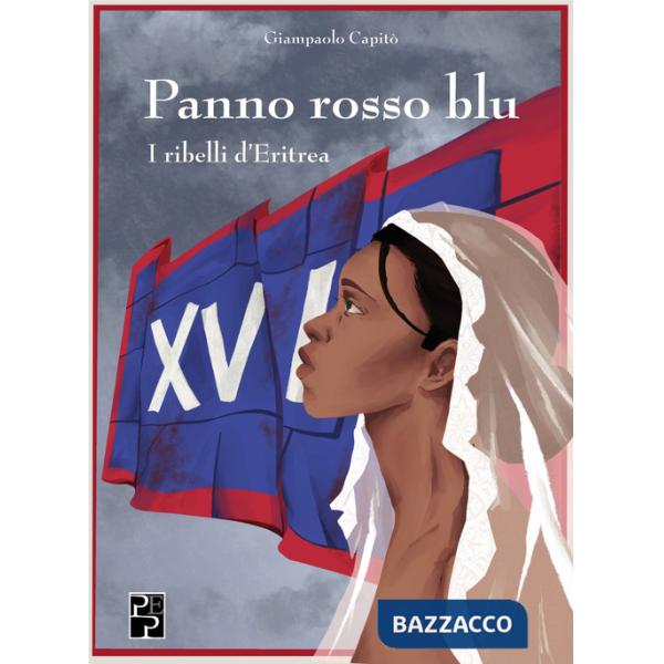 Panno rosso blu. I ribelli d'Eritrea