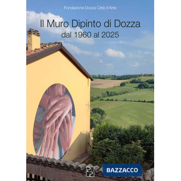 Muro Dipinto di Dozza dal 1960 al 2025 (Il)