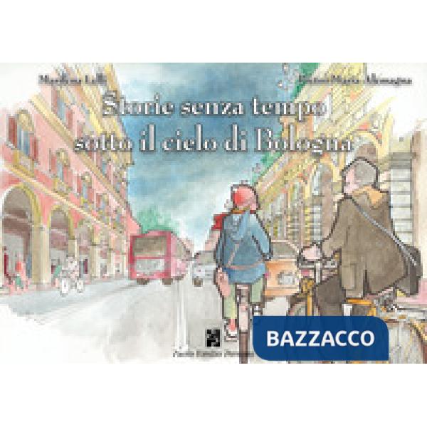 Storie senza tempo sotto il cielo di Bologna