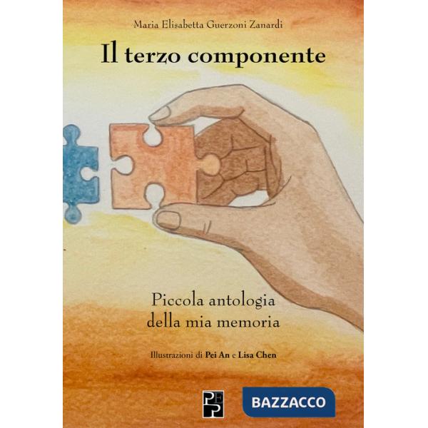 Terzo componente. Piccola antologia della mia memoria (Il)