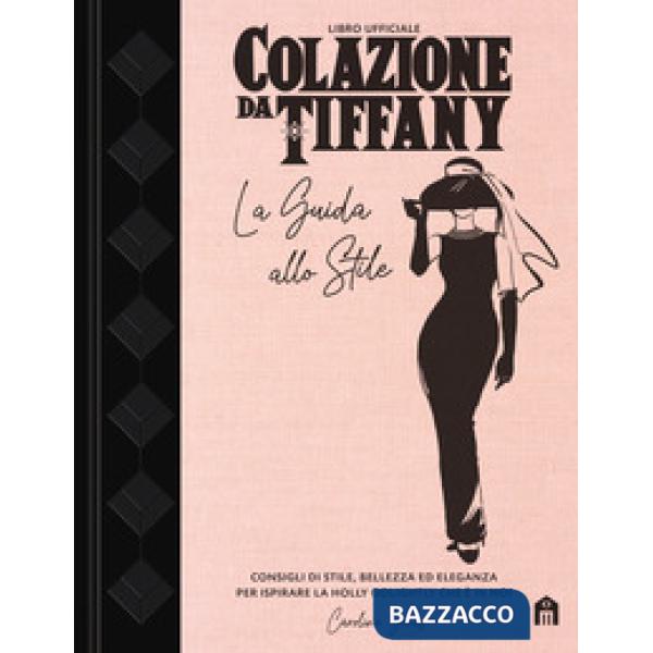 Colazione da Tiffany. La guida allo stile