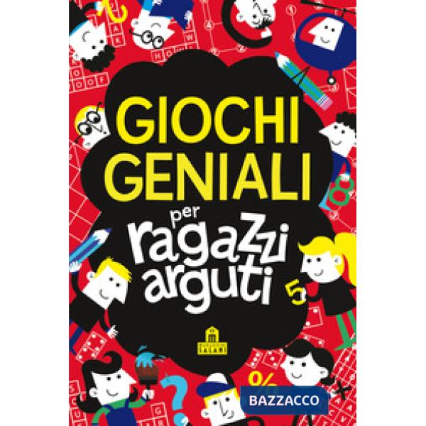 Giochi geniali per ragazzi arguti