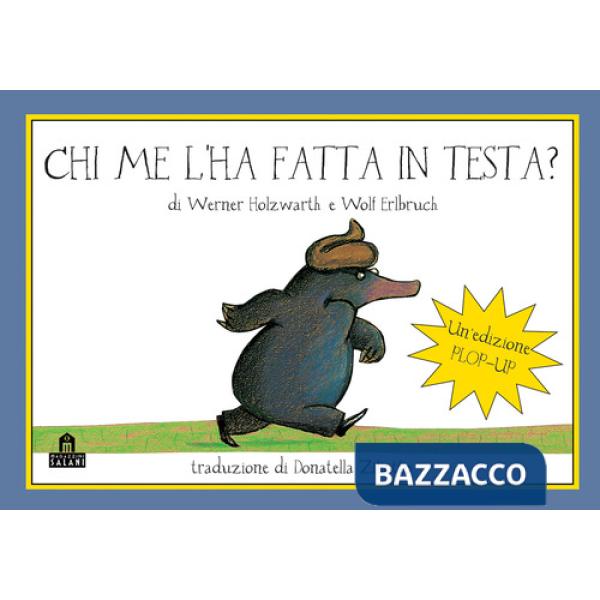 Chi me l'ha fatta in testa? Il libro pop-up. Ediz. a colori
