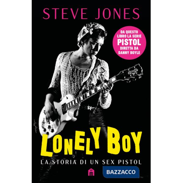 Lonely boy. La storia di un Sex Pistol