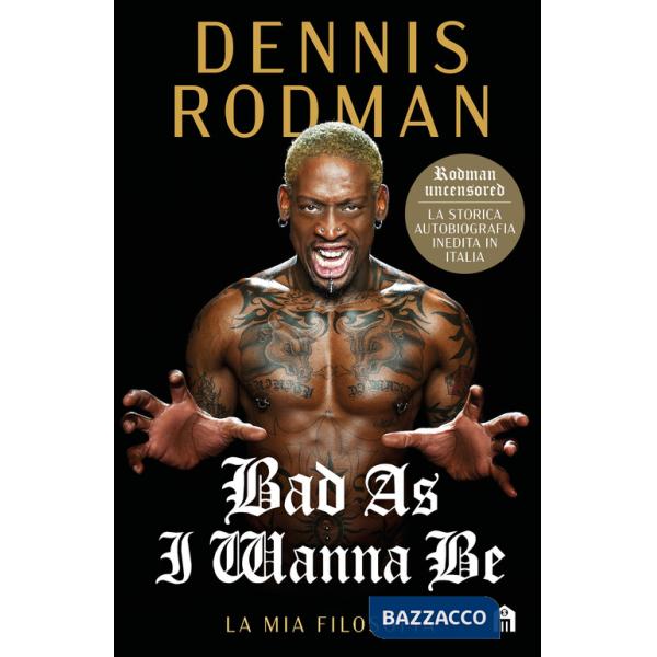 Bad as I wanna be. La mia filosofia